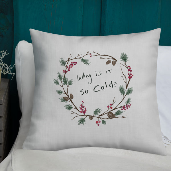 Why Is It So Cold Premium Pillow - Light Grey