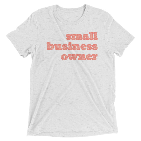 Small Business Owner Soft Tri-Blend Tee - Peach Lettering